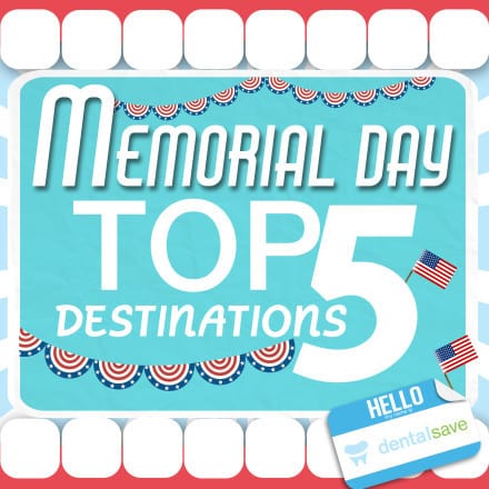 Dentalsave| Memorial Day Getaways