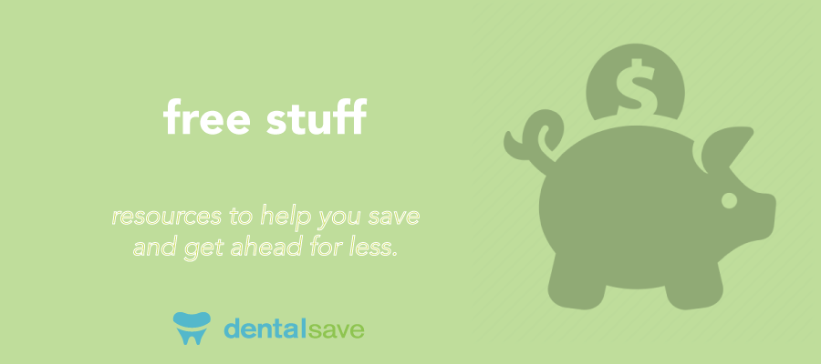 DentalSave Free Stuff To Help Save Less Free stuff to get ahead